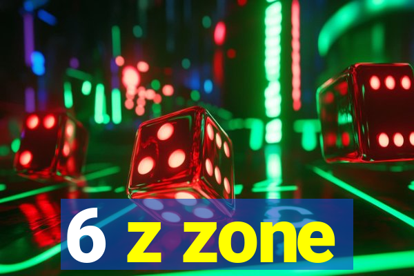 6 z zone